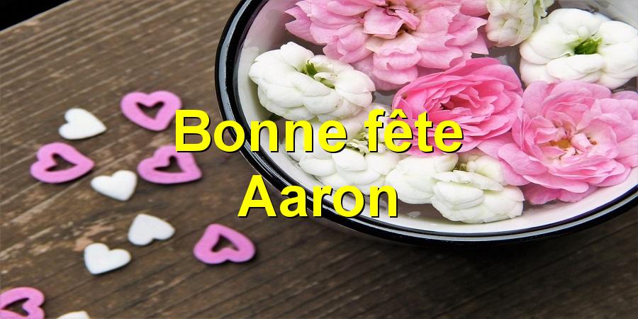 Bonne fête Aaron