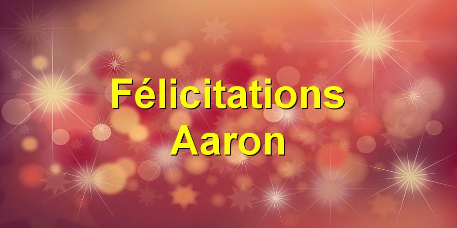 Félicitations Aaron