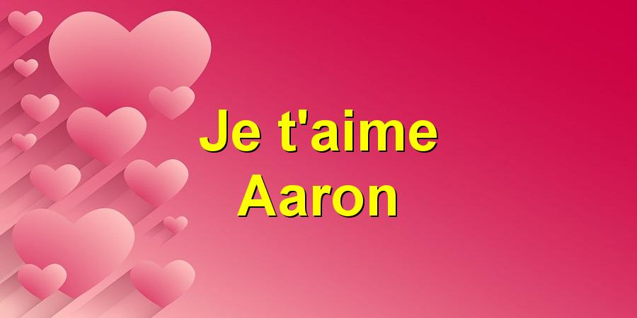 Je t'aime Aaron