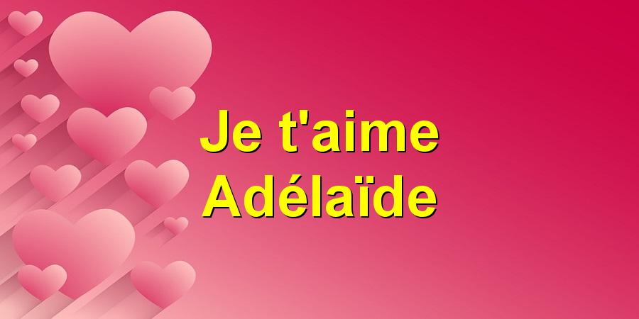 Je t'aime Adélaïde