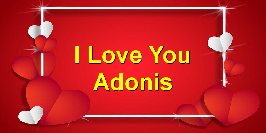 I Love You Adonis
