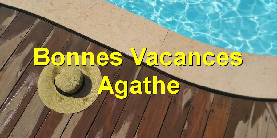Bonnes Vacances Agathe