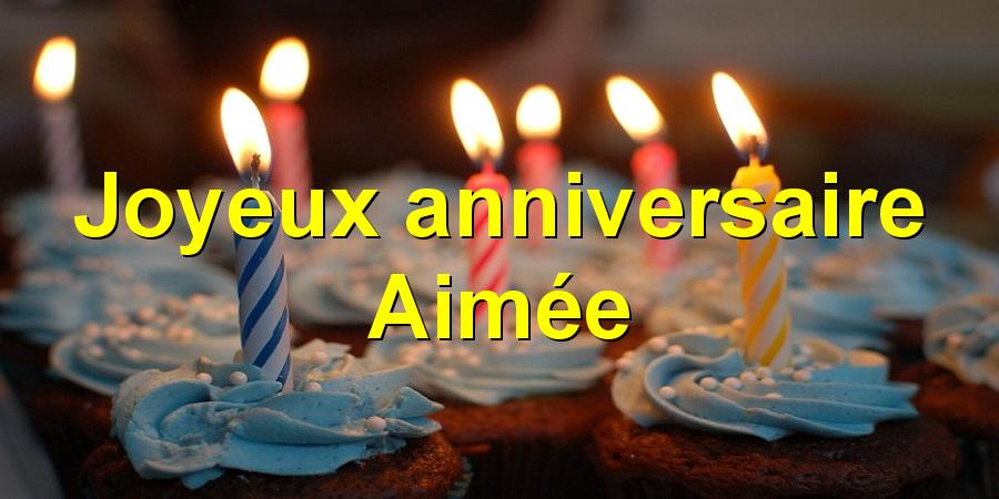 Joyeux anniversaire Aimée