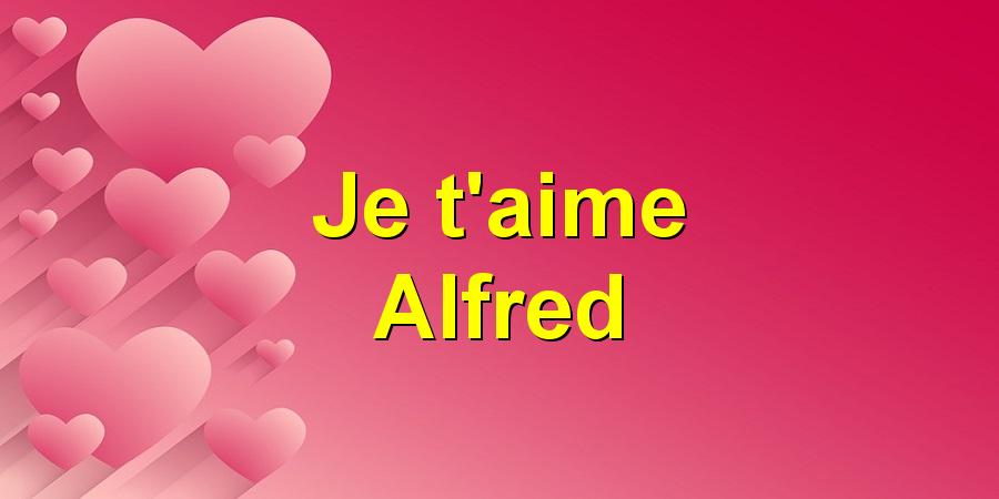 Je t'aime Alfred