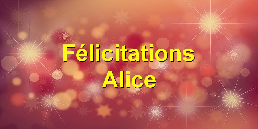 Félicitations Alice