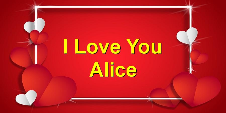 I Love You Alice