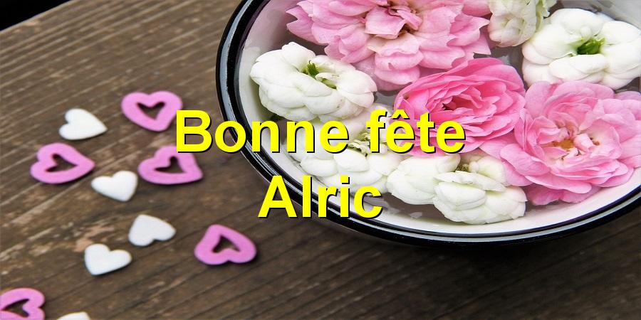 Bonne fête Alric