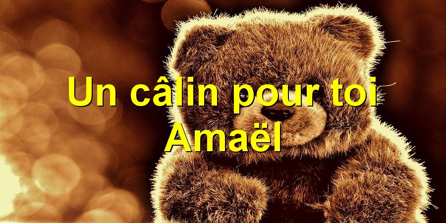 Un câlin pour toi Amaël