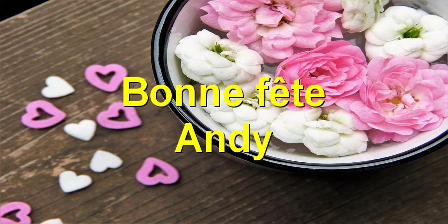 Bonne fête Andy