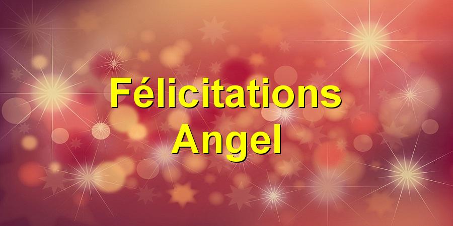 Félicitations Angel