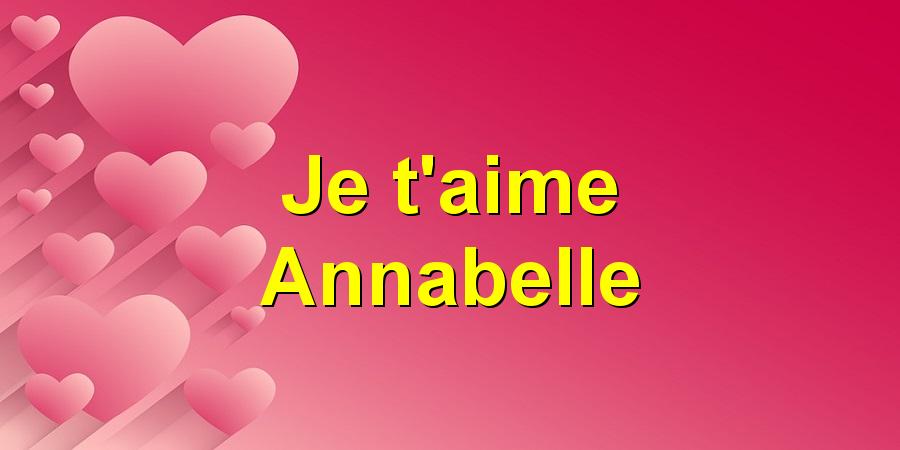 Je t'aime Annabelle