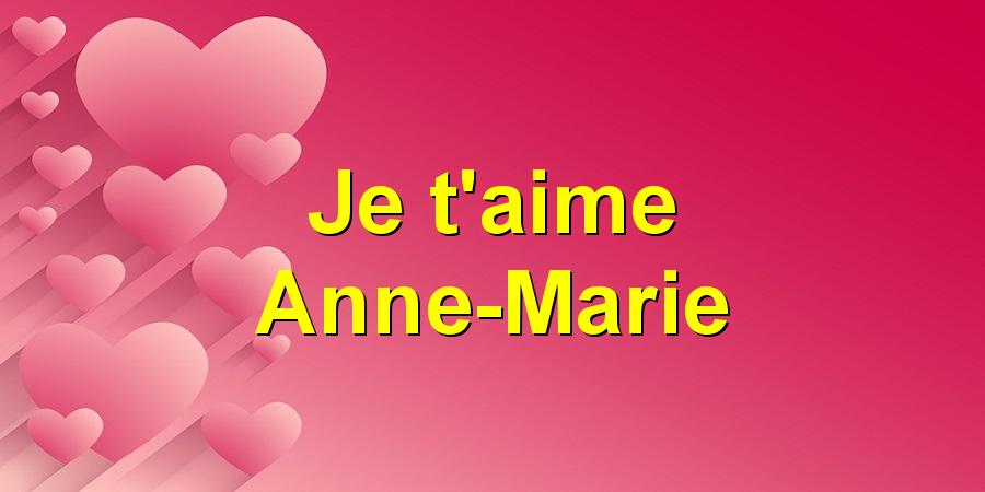 Je t'aime Anne-Marie