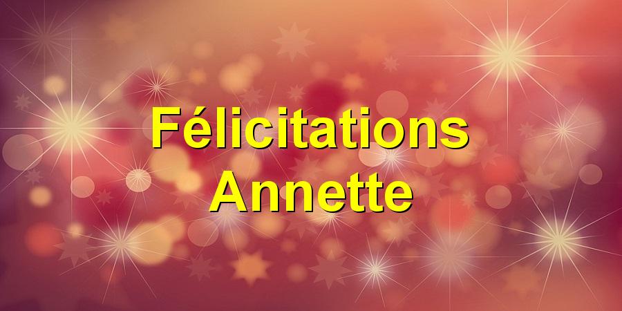 Félicitations Annette