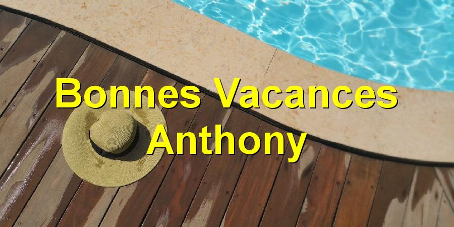 Bonnes Vacances Anthony