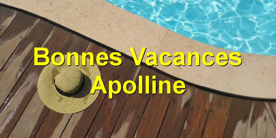 Bonnes Vacances Apolline