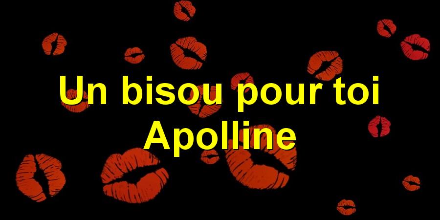 Un bisou pour toi Apolline