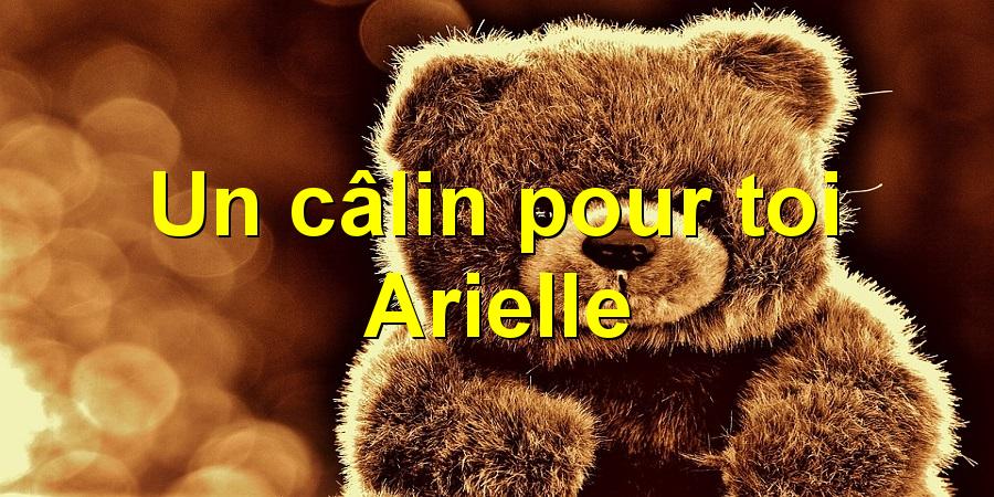 Un câlin pour toi Arielle