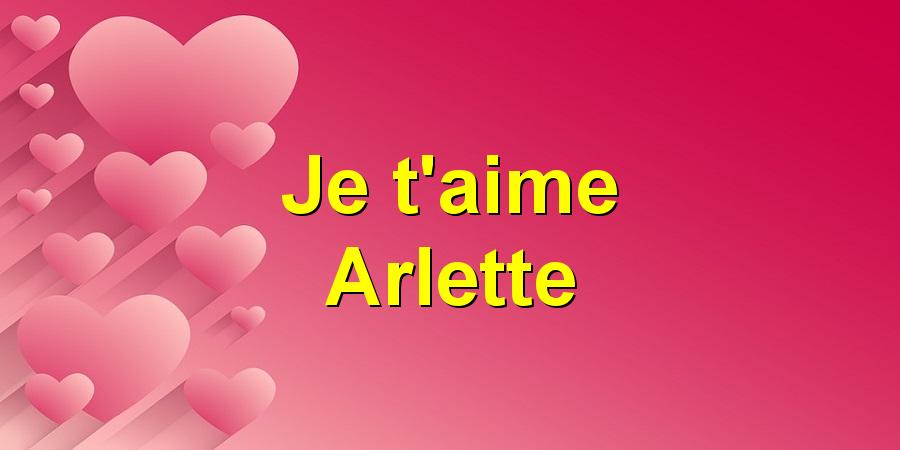 Je t'aime Arlette