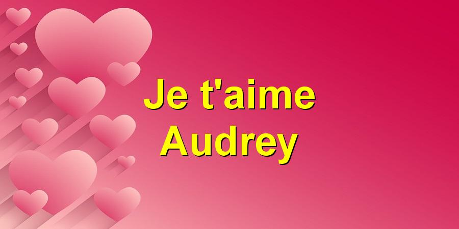 Je t'aime Audrey