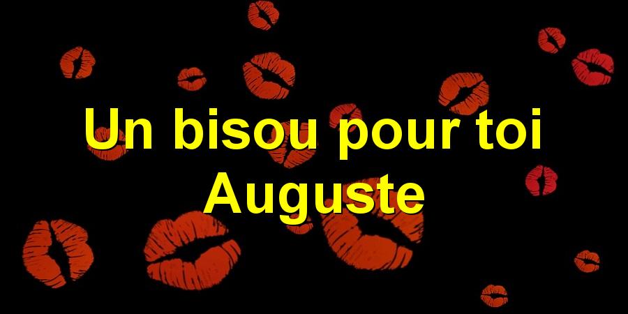 Un bisou pour toi Auguste