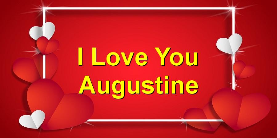 I Love You Augustine