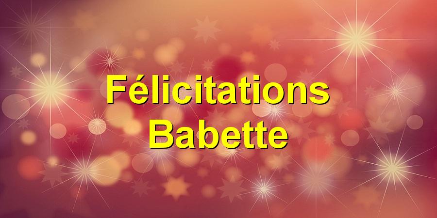 Félicitations Babette