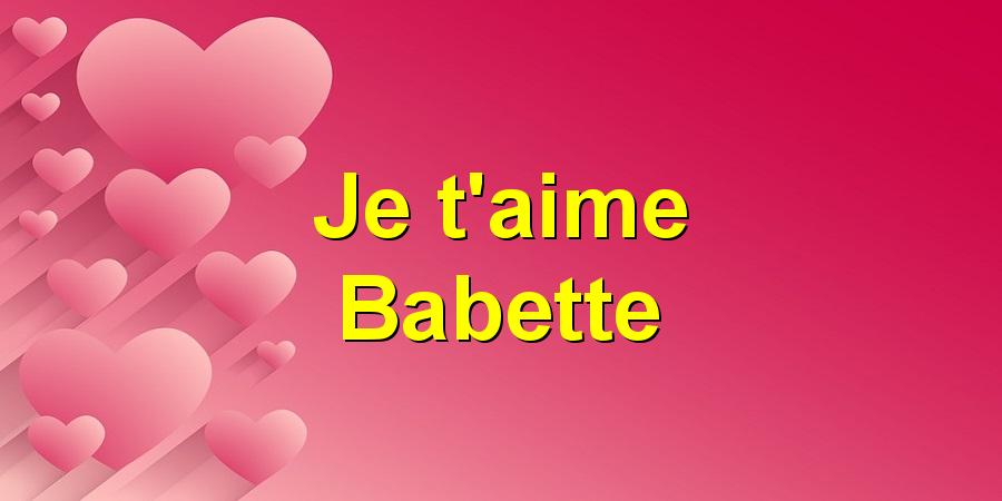 Je t'aime Babette