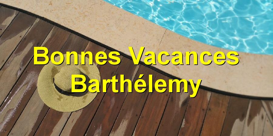 Bonnes Vacances Barthélemy