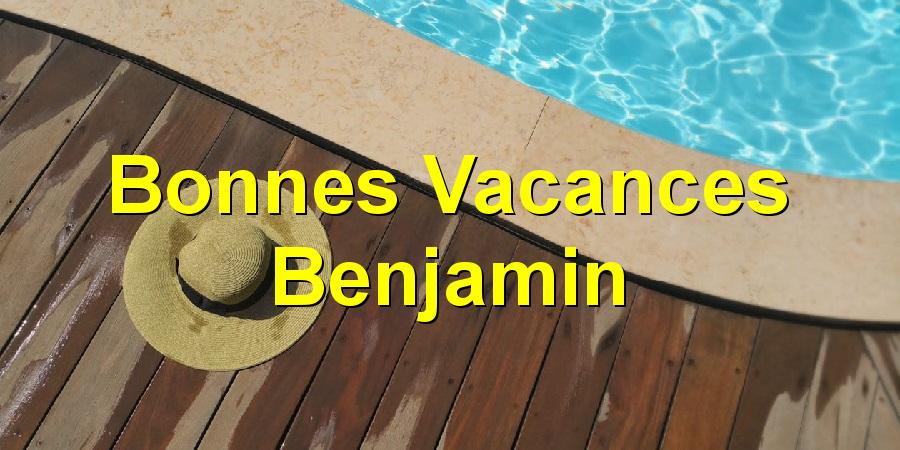 Bonnes Vacances Benjamin