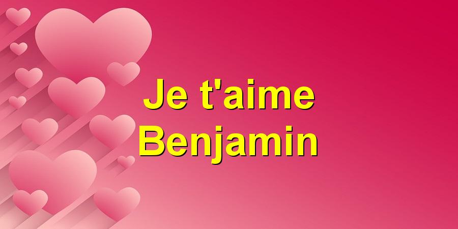 Je t'aime Benjamin