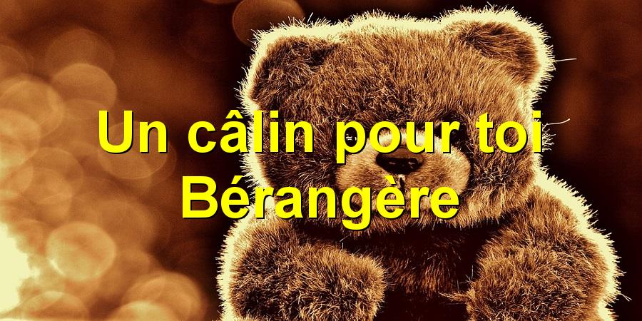 Un câlin pour toi Bérangère