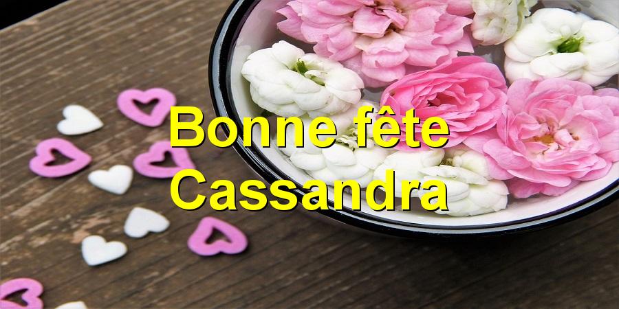 Bonne fête Cassandra