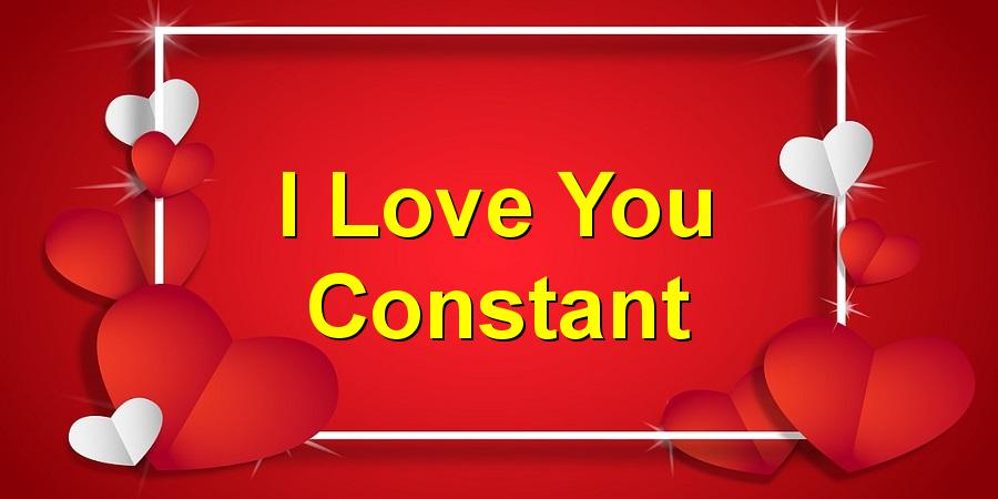 I Love You Constant