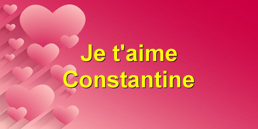 Je t'aime Constantine