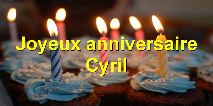 Joyeux anniversaire Cyril