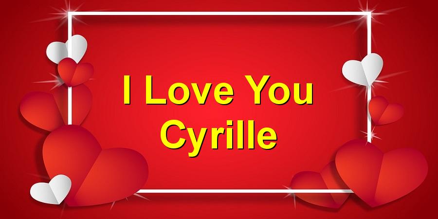 I Love You Cyrille