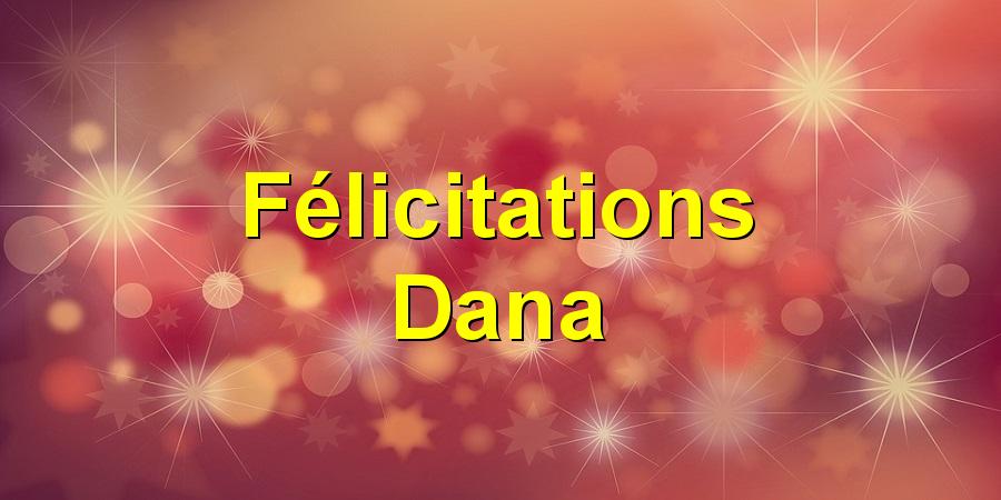 Félicitations Dana