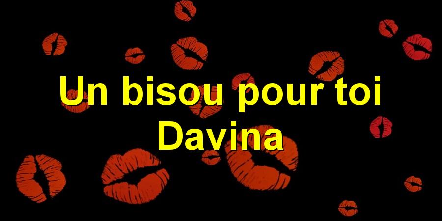 Un bisou pour toi Davina