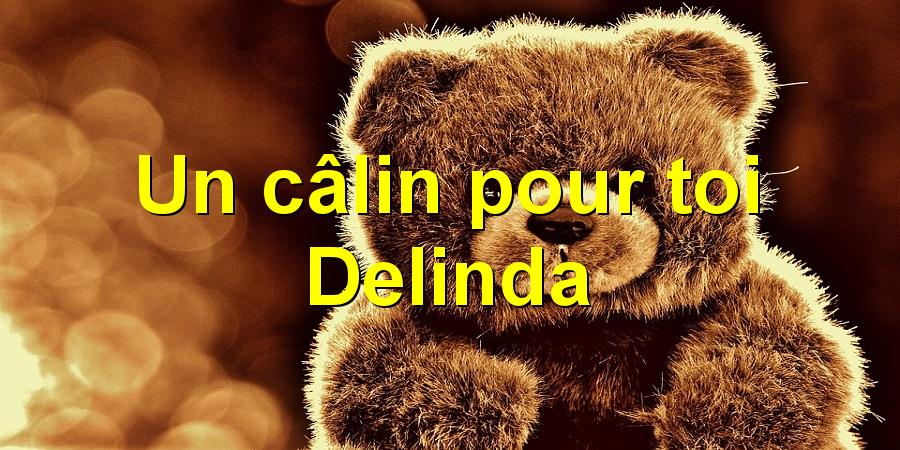 Un câlin pour toi Delinda
