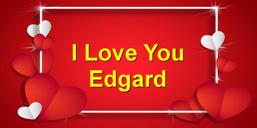 I Love You Edgard