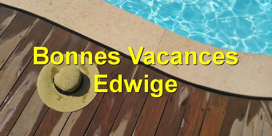 Bonnes Vacances Edwige