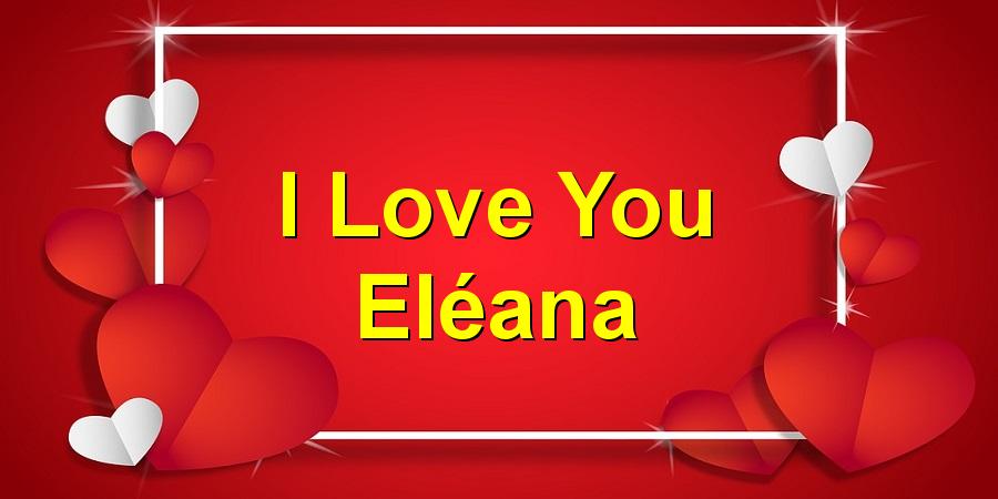 I Love You Eléana