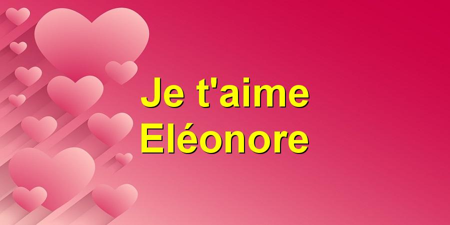 Je t'aime Eléonore