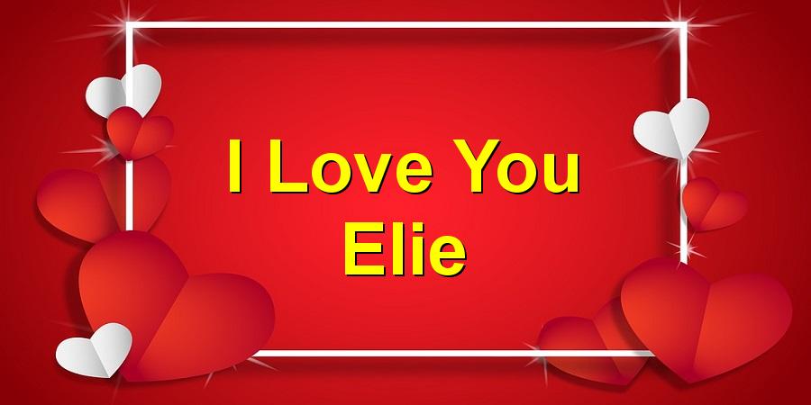 I Love You Elie