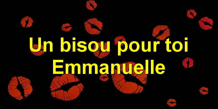 Un bisou pour toi Emmanuelle