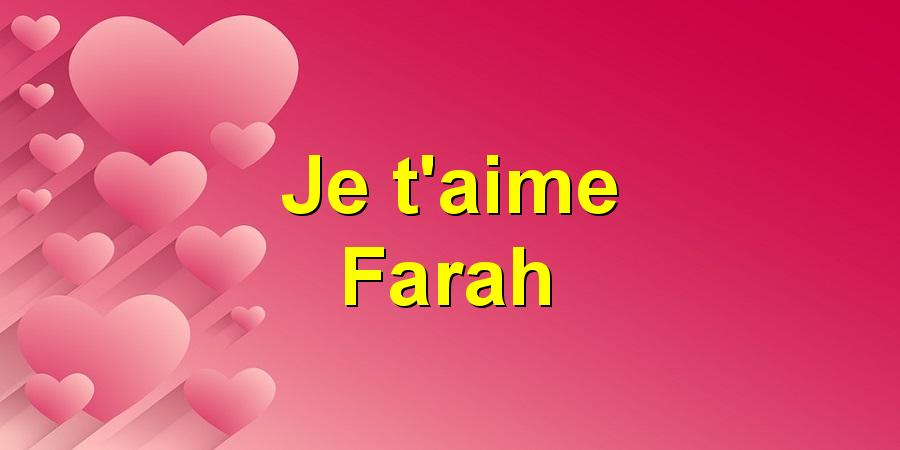 Je t'aime Farah