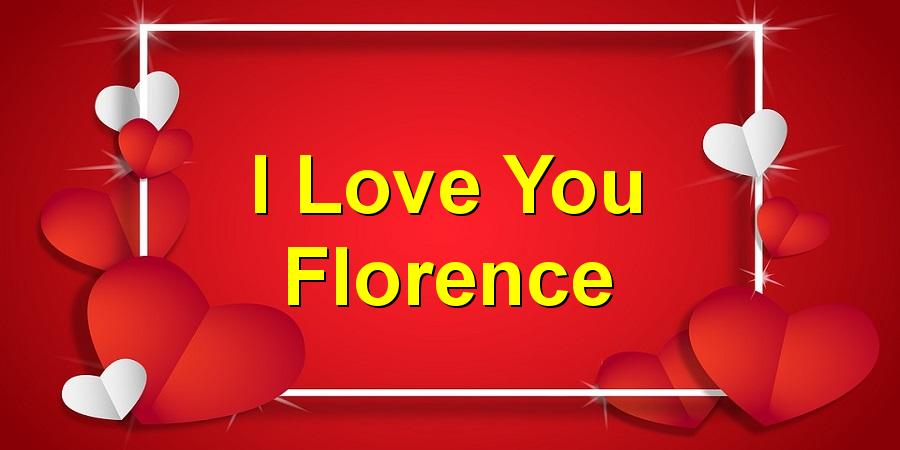 I Love You Florence