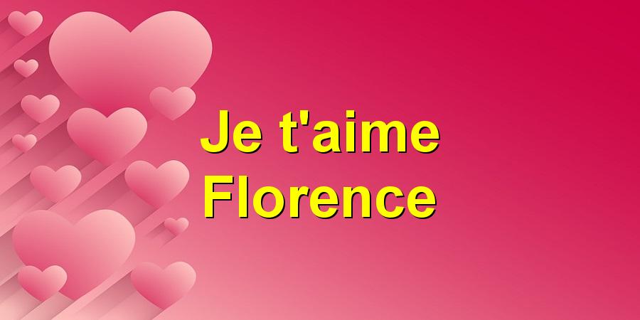 Je T Aime Florence