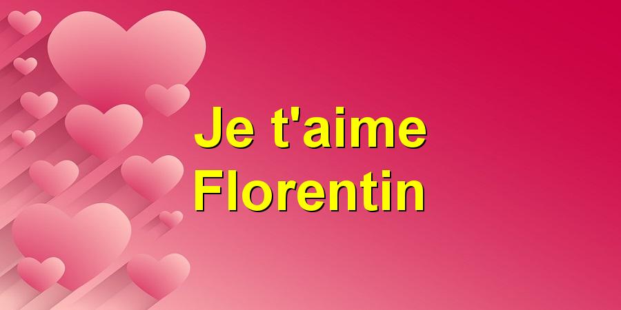 Je t'aime Florentin