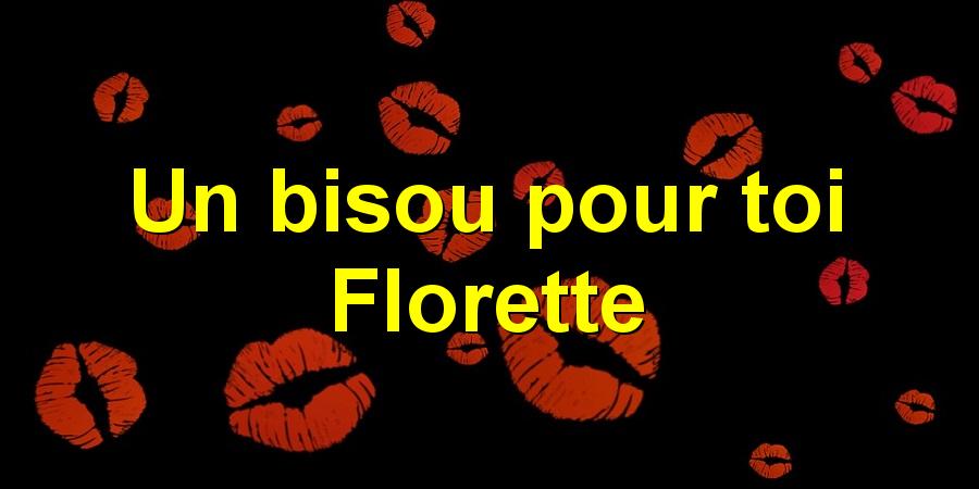 Un bisou pour toi Florette